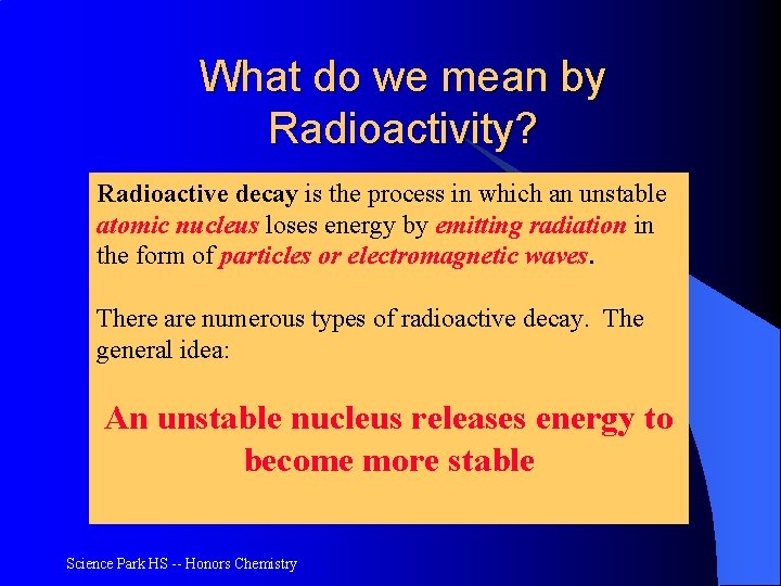 What do we mean by Radioactivity? Radioactive decay is the process in which an