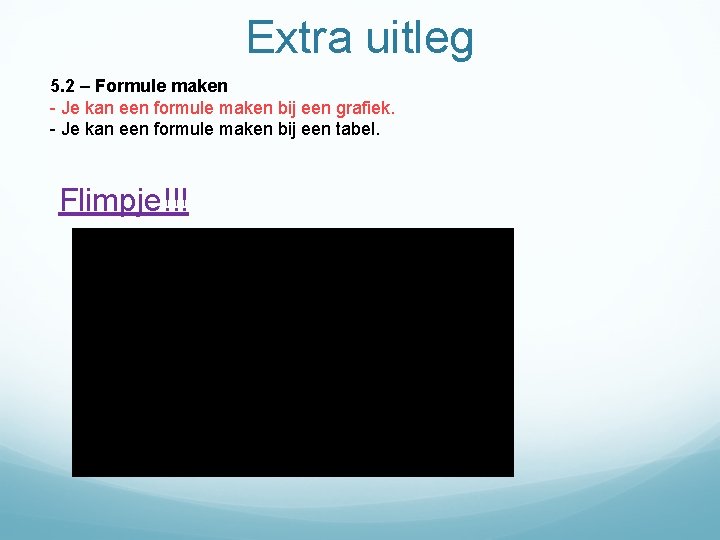 Extra uitleg 5. 2 – Formule maken - Je kan een formule maken bij