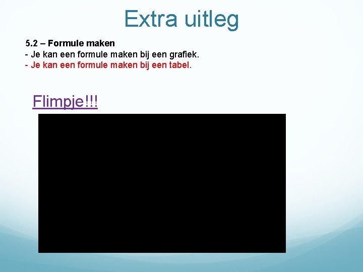 Extra uitleg 5. 2 – Formule maken - Je kan een formule maken bij