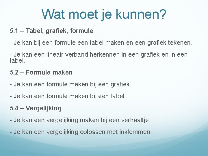 Wat moet je kunnen? 5. 1 – Tabel, grafiek, formule - Je kan bij