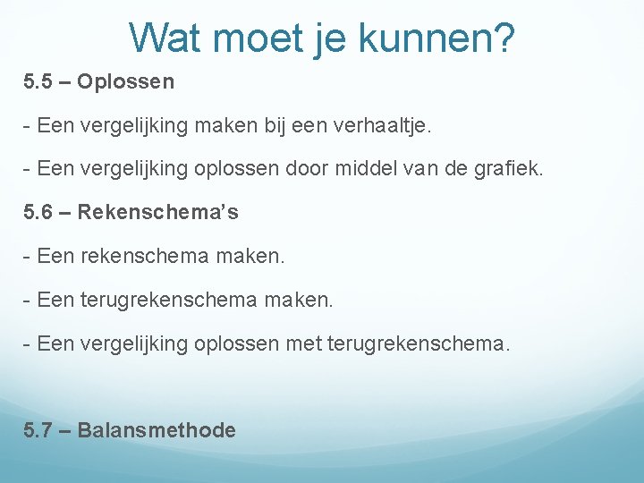 Wat moet je kunnen? 5. 5 – Oplossen - Een vergelijking maken bij een