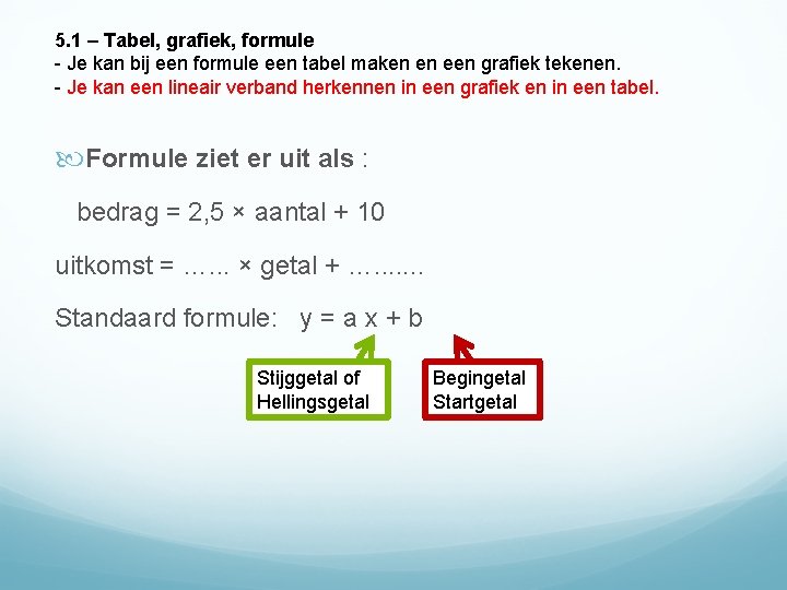 5. 1 – Tabel, grafiek, formule - Je kan bij een formule een tabel