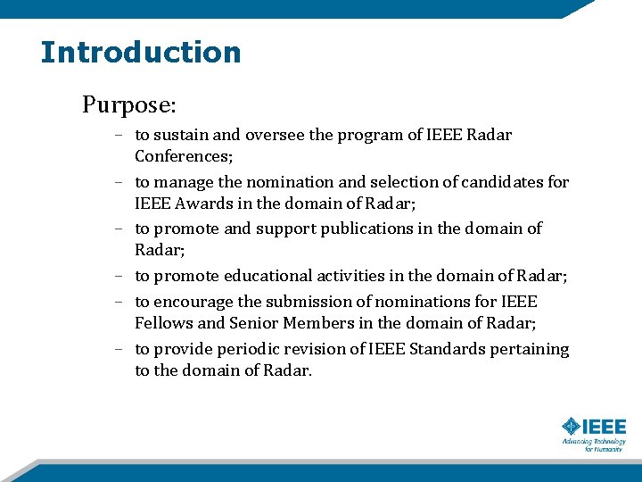 Introduction Purpose: – to sustain and oversee the program of IEEE Radar Conferences; –