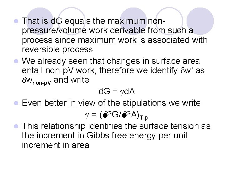 That is d. G equals the maximum nonpressure/volume work derivable from such a process