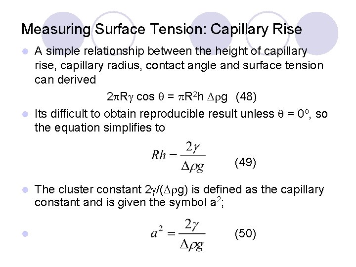 Measuring Surface Tension: Capillary Rise A simple relationship between the height of capillary rise,