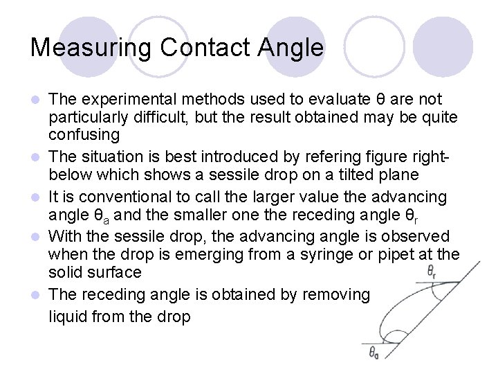 Measuring Contact Angle l l l The experimental methods used to evaluate θ are
