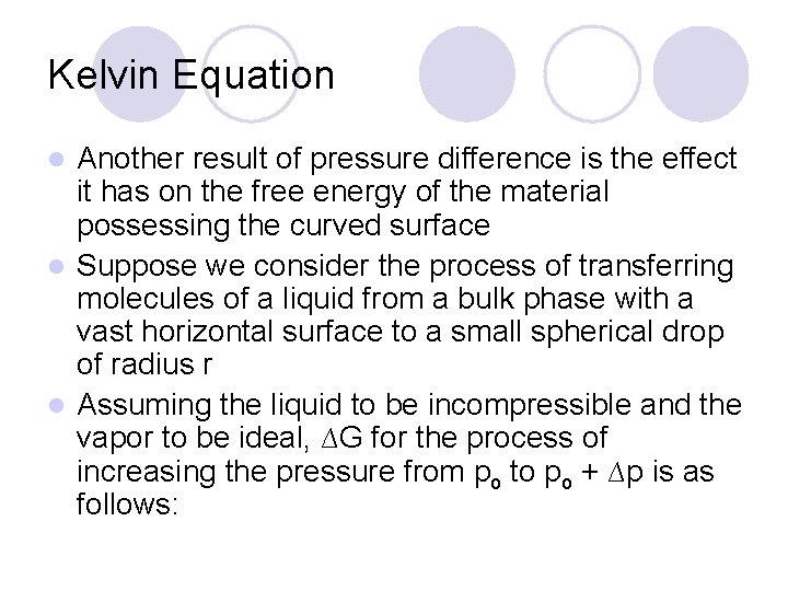 Kelvin Equation Another result of pressure difference is the effect it has on the