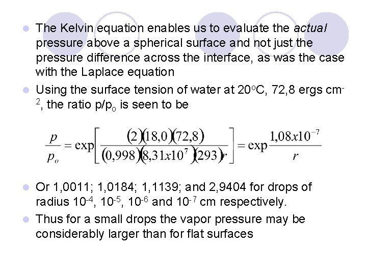 The Kelvin equation enables us to evaluate the actual pressure above a spherical surface