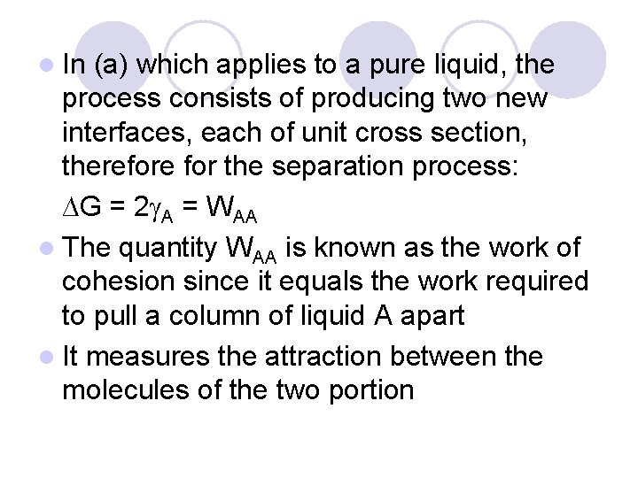 l In (a) which applies to a pure liquid, the process consists of producing