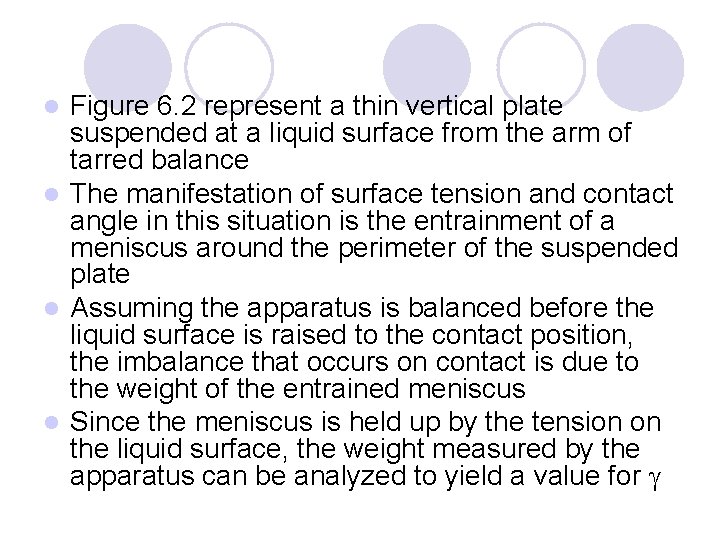 Figure 6. 2 represent a thin vertical plate suspended at a liquid surface from