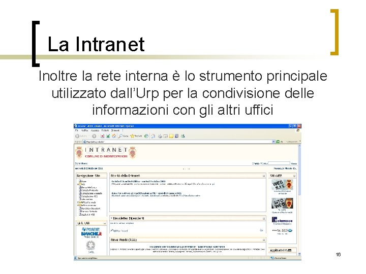 La Intranet Inoltre la rete interna è lo strumento principale utilizzato dall’Urp per la