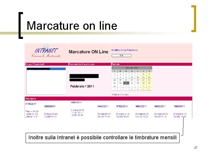 Marcature on line Inoltre sulla Intranet è possibile controllare le timbrature mensili 27 