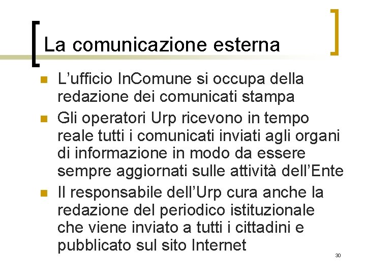 La comunicazione esterna n n n L’ufficio In. Comune si occupa della redazione dei