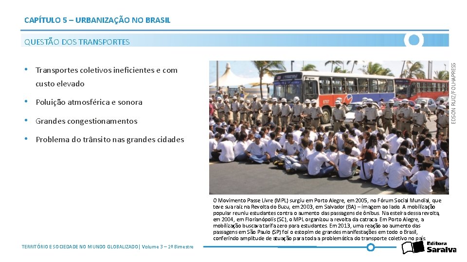 CAPÍTULO 5 – URBANIZAÇÃO NO BRASIL EDSON RUIZ/FOLHAPRESS QUESTÃO DOS TRANSPORTES • Transportes coletivos