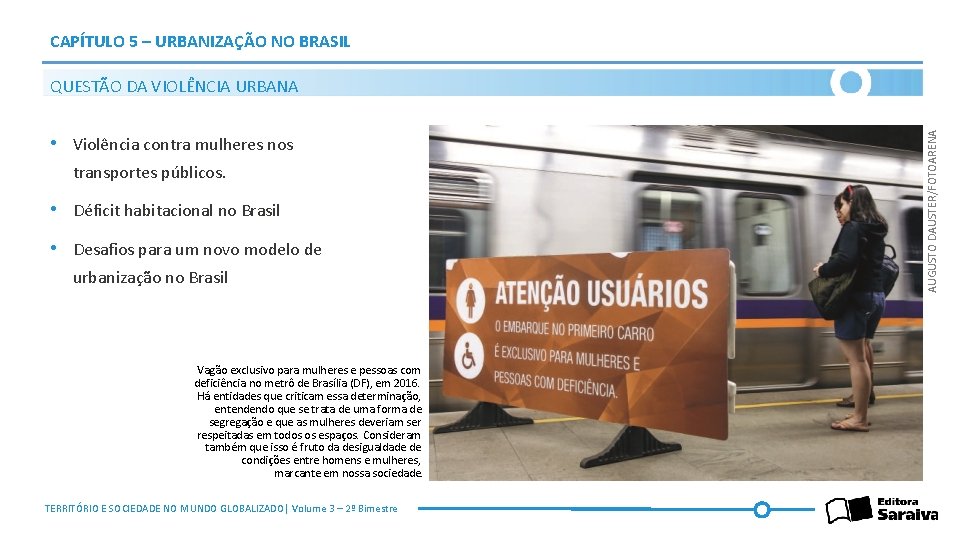 CAPÍTULO 5 – URBANIZAÇÃO NO BRASIL • Violência contra mulheres nos transportes públicos. •