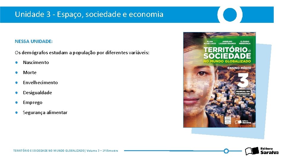 Unidade 3 - Espaço, sociedade e economia NESSA UNIDADE: Os demógrafos estudam a população