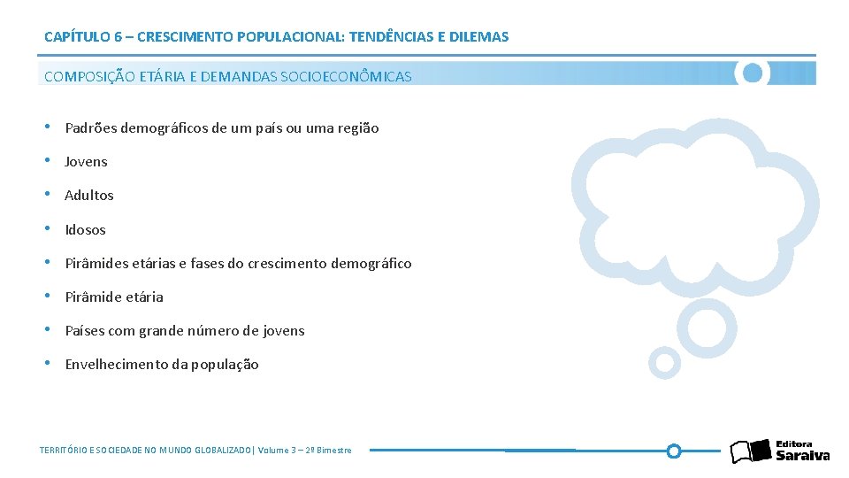 CAPÍTULO 6 – CRESCIMENTO POPULACIONAL: TENDÊNCIAS E DILEMAS COMPOSIÇÃO ETÁRIA E DEMANDAS SOCIOECONÔMICAS •