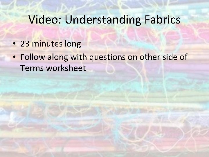 Video: Understanding Fabrics • 23 minutes long • Follow along with questions on other