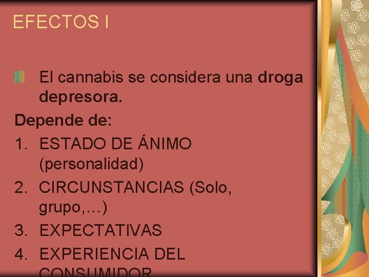 EFECTOS I El cannabis se considera una droga depresora. Depende de: 1. ESTADO DE