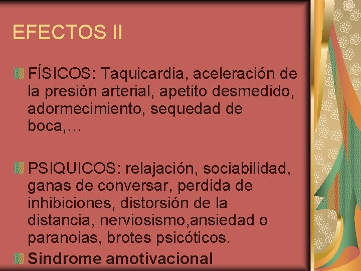 EFECTOS II FÍSICOS: Taquicardia, aceleración de la presión arterial, apetito desmedido, adormecimiento, sequedad de