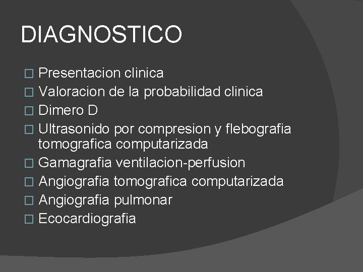 DIAGNOSTICO Presentacion clinica � Valoracion de la probabilidad clinica � Dimero D � Ultrasonido