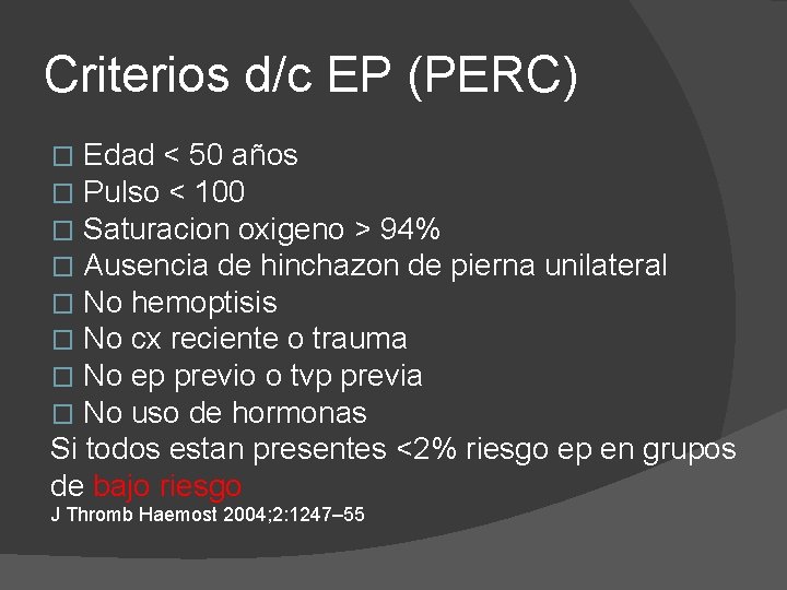 Criterios d/c EP (PERC) Edad < 50 años Pulso < 100 Saturacion oxigeno >