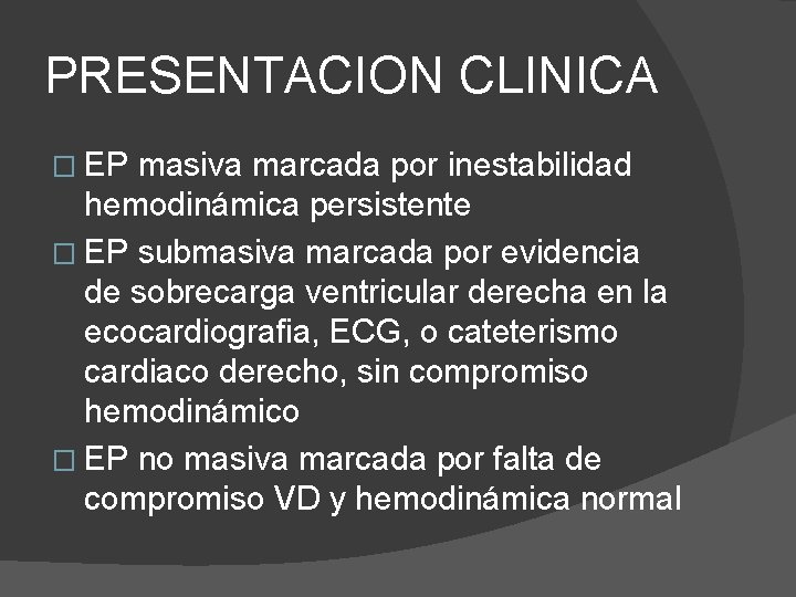 PRESENTACION CLINICA � EP masiva marcada por inestabilidad hemodinámica persistente � EP submasiva marcada