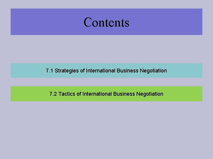 Contents 7. 1 Strategies of International Business Negotiation 7. 2 Tactics of International Business