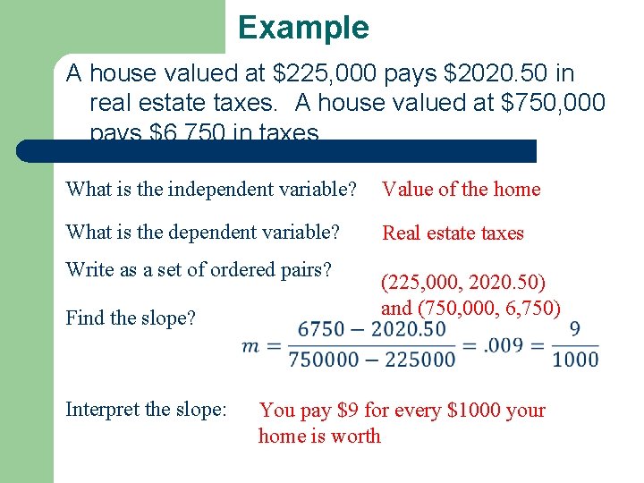 Example A house valued at $225, 000 pays $2020. 50 in real estate taxes.