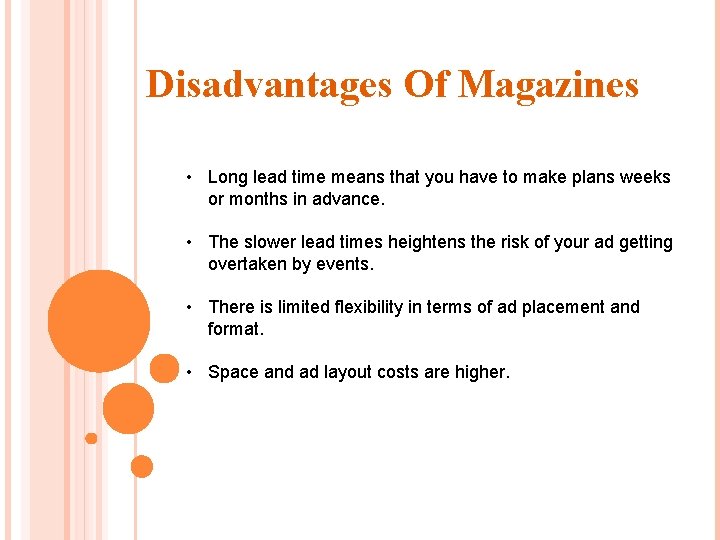 Disadvantages Of Magazines • Long lead time means that you have to make plans