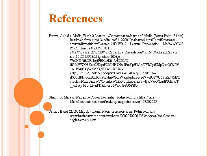 References Brown, J. (n. d. ). Media, Week 2 Lecture : Characteristics & uses