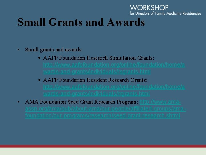 Small Grants and Awards • Small grants and awards: AAFP Foundation Research Stimulation Grants: