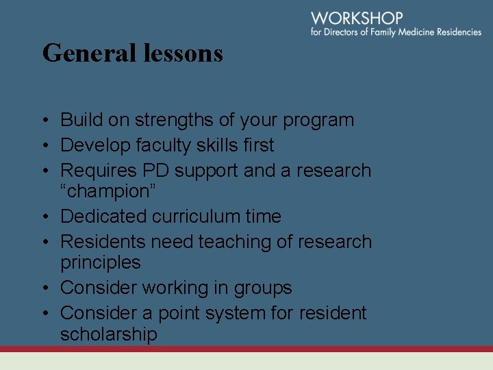General lessons • Build on strengths of your program • Develop faculty skills first