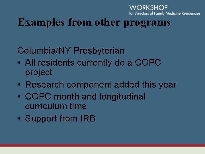 Examples from other programs Columbia/NY Presbyterian • All residents currently do a COPC project