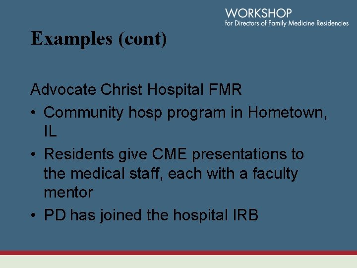 Examples (cont) Advocate Christ Hospital FMR • Community hosp program in Hometown, IL •