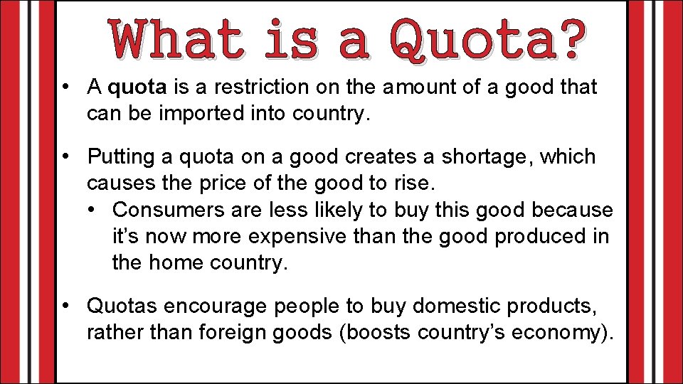 What is a Quota? • A quota is a restriction on the amount of