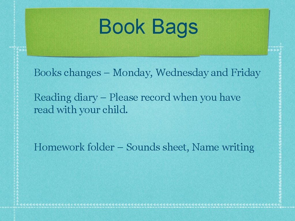 Book Bags Books changes – Monday, Wednesday and Friday Reading diary – Please record