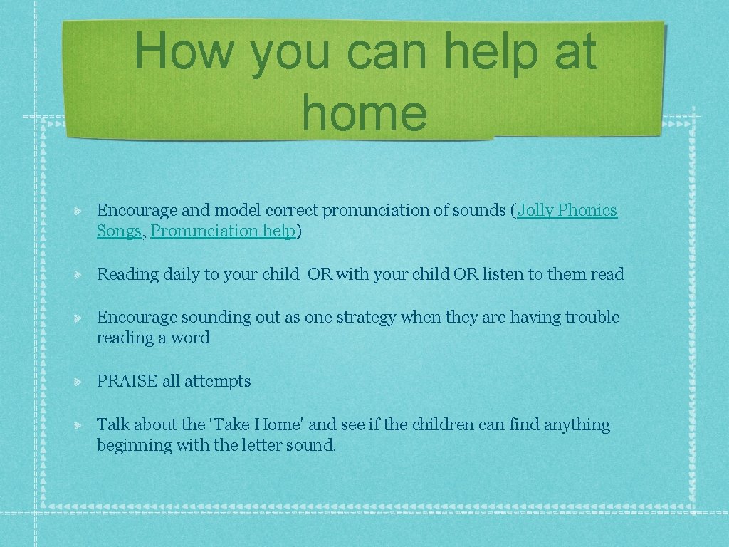 How you can help at home Encourage and model correct pronunciation of sounds (Jolly