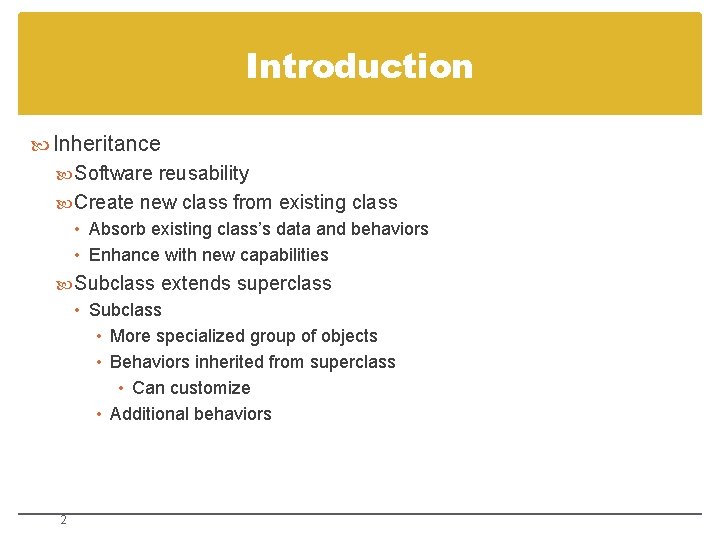 Introduction Inheritance Software reusability Create new class from existing class • Absorb existing class’s