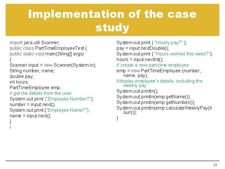 Implementation of the case study import java. util. Scanner; public class Part. Time. Employee.