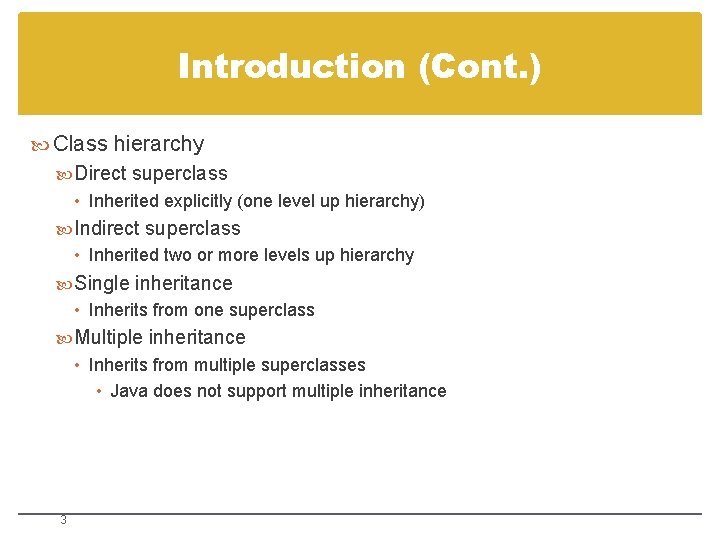 Introduction (Cont. ) Class hierarchy Direct superclass • Inherited explicitly (one level up hierarchy)