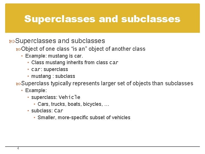 Superclasses and subclasses Object of one class “is an” object of another class •