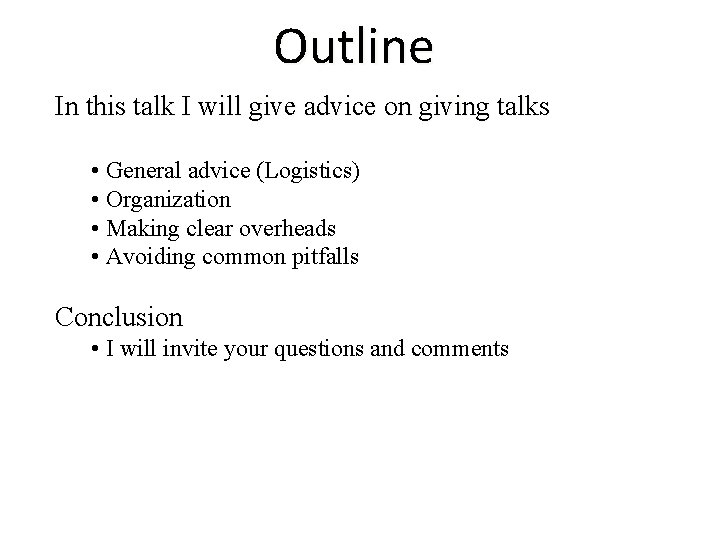 Outline In this talk I will give advice on giving talks • General advice