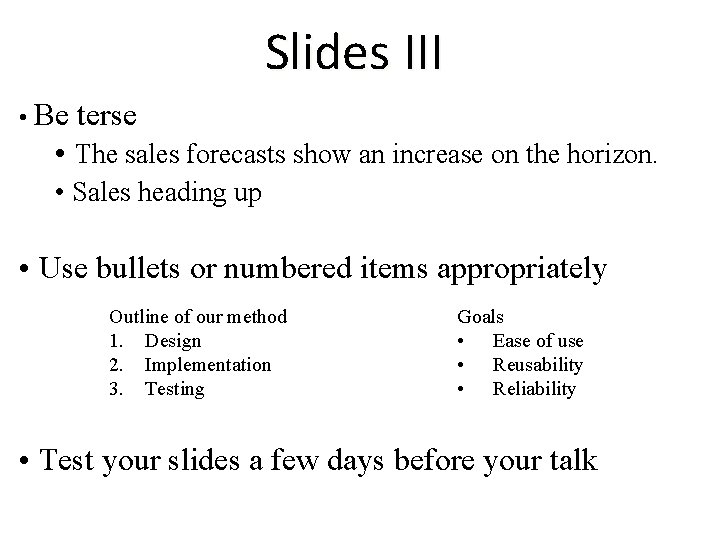 Slides III • Be terse • The sales forecasts show an increase on the