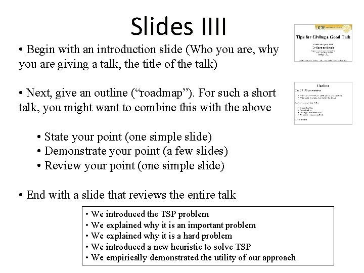 Slides IIII • Begin with an introduction slide (Who you are, why you are