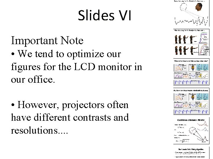 Slides VI Important Note • We tend to optimize our figures for the LCD