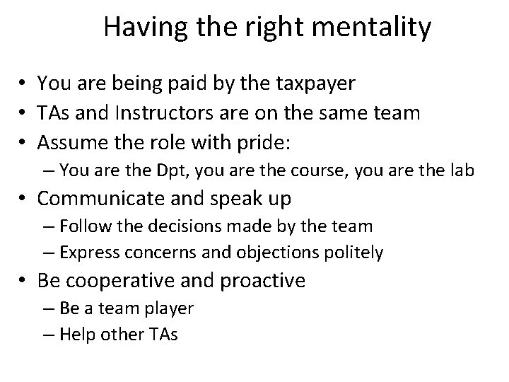 Having the right mentality • You are being paid by the taxpayer • TAs