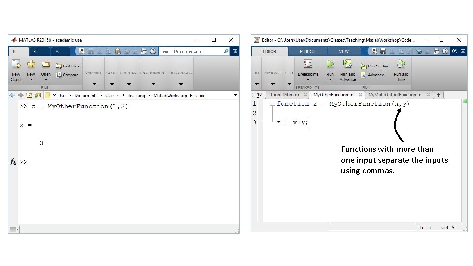 Functions with more than one input separate the inputs using commas. Functions with more than one input separate the inputs using commas.