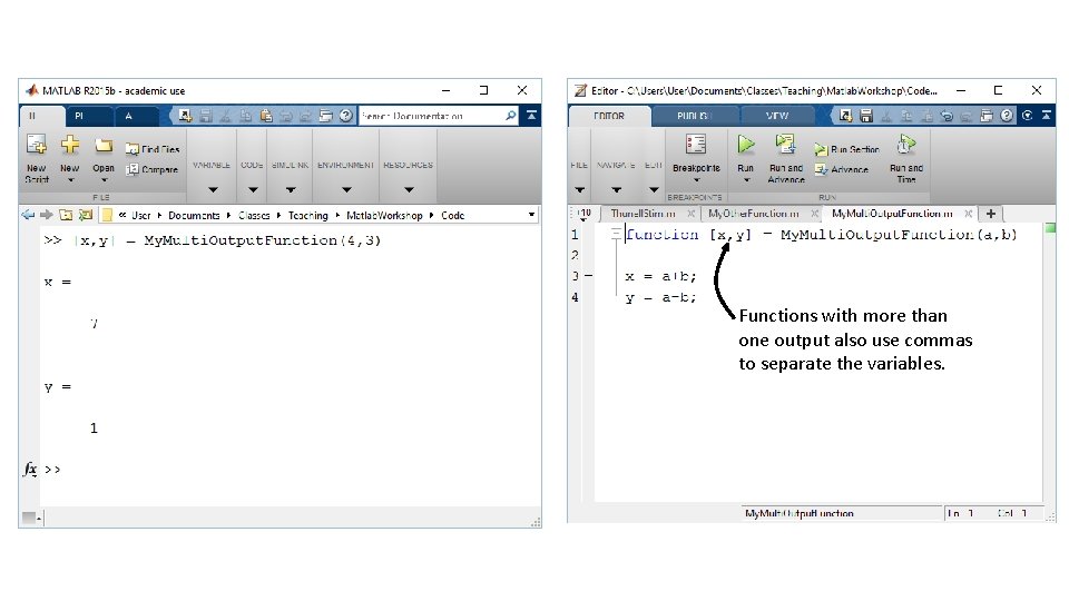 Functions with more than one output also use commas to separate the variables. Functions with more than one output also use commas to separate the variables.