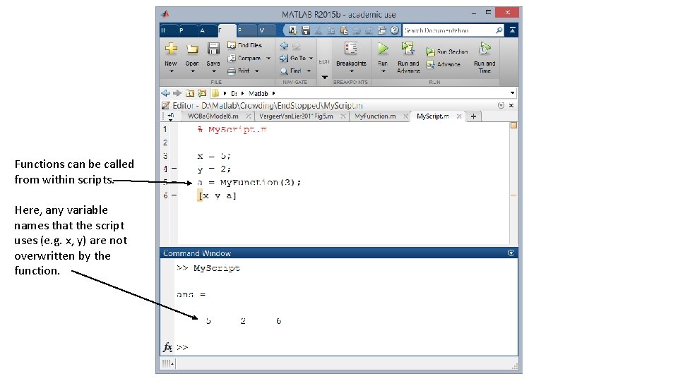 Functions can be called from within scripts. Here, any variable names that the script Functions can be called from within scripts. Here, any variable names that the script